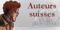 Acc�der au th�me BD Auteurs suisses