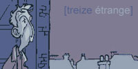 De petits albums, un graphisme naïf, de bien belles histoires, un éditeur : Treize Etrange.