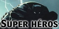 Retrouvez tous les super-héros, de Batman à Superdupont.