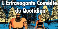 Acc�der au th�me BD L'Extravagante Com�die du Quotidien