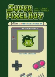 Accéder à la série BD Super Pixel Boy