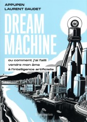 Accéder à la série BD Dream Machine ou comment j'ai failli vendre mon âme à l'intelligence artificielle